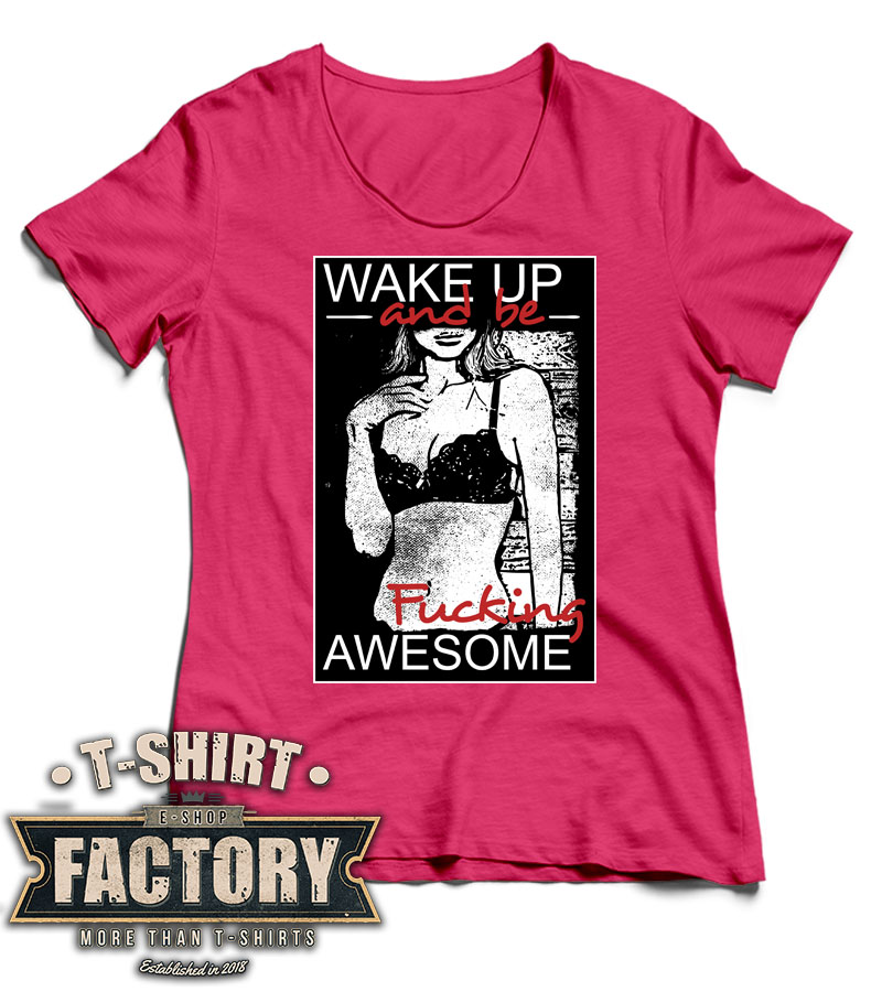 Dámske tričko Wake Up And Be Awesome