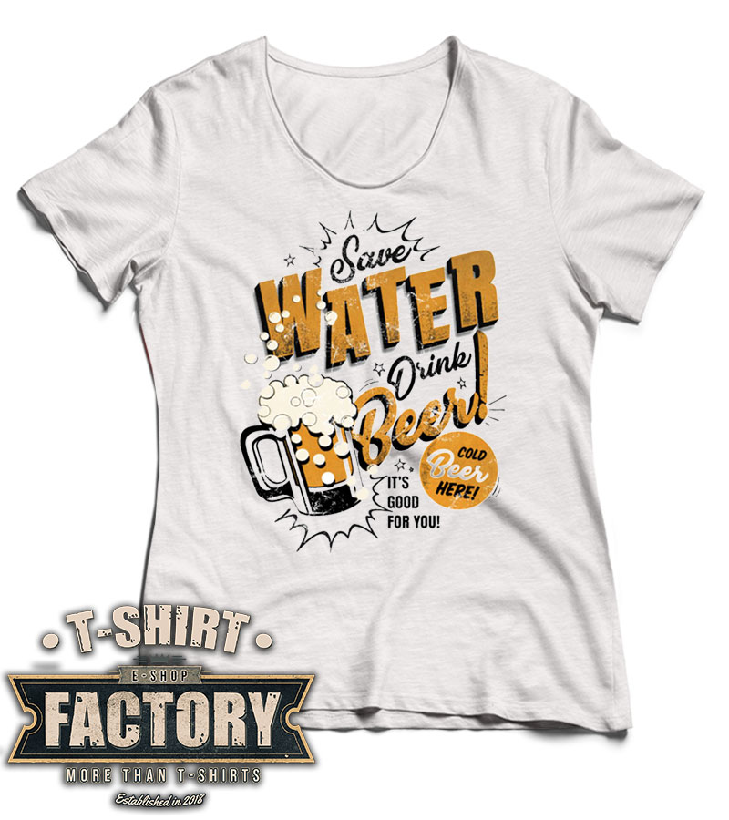 Dámske tričko Save water drink beer3
